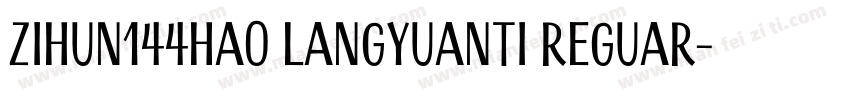 zihun144hao langyuanti Reguar字体转换